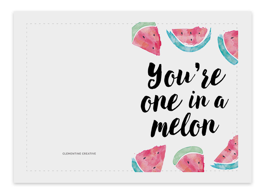 Print out this "one in a melon" card and use as a funny birthday card!